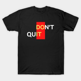 Don't Quit Do It Version 2 T-Shirt